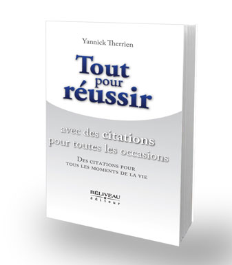 Livre - Tout pour réussir des citations pour toutes les occasions et tous les moments de la vie de Yannick Therrien