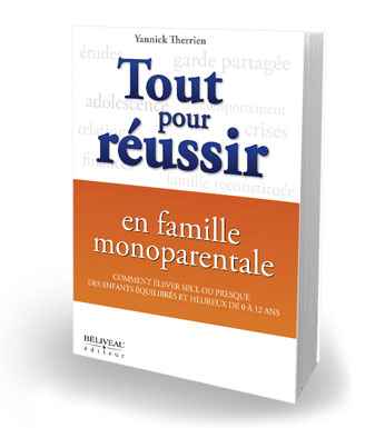 Livre - Tout pour réussir en famille monoparentale de Yannick Therrien